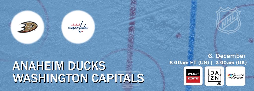 You can watch game live between Anaheim Ducks and Washington Capitals on WatchESPN(AU), DAZN UK(UK), NBCS Washington(US).