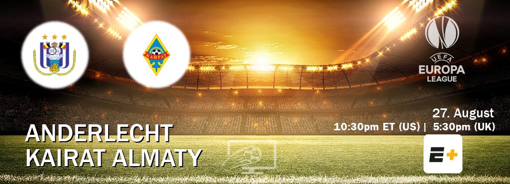 You can watch game live between Anderlecht and Kairat Almaty on ESPN+(US).