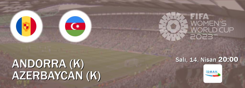Karşılaşma Andorra (K) - Azerbaycan (K) Idman TV'den canlı yayınlanacak (Salı, 14. Nisan  20:00).