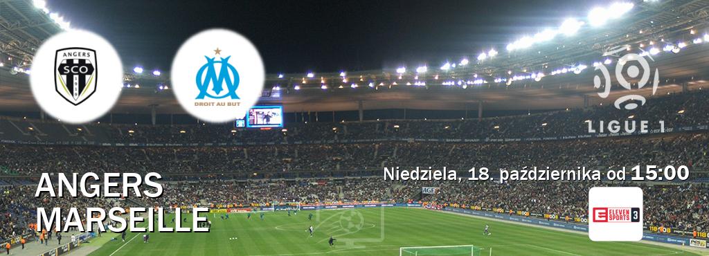 Gra między Angers i Marseille transmisja na żywo w Eleven Sports 3 (niedziela, 18. października od 15:00). Gra między Angers i Marseille transmisja na żywo w Eleven Sports 3 (niedziela, 18. października od 15:00).