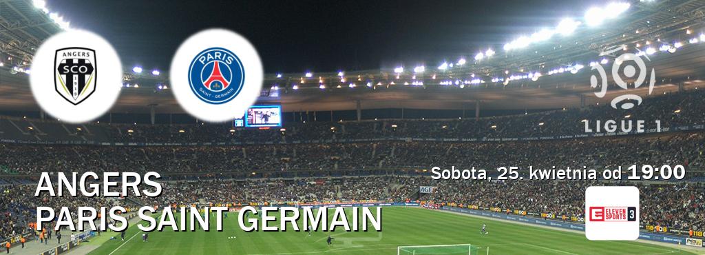 Gra między Angers i Paris Saint Germain transmisja na żywo w Eleven Sports 3 (sobota, 25. kwietnia od  19:00).