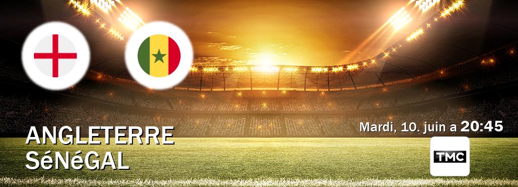 Match entre Angleterre et Sénégal en direct à la TMC (mardi, 10. juin a  20:45).
