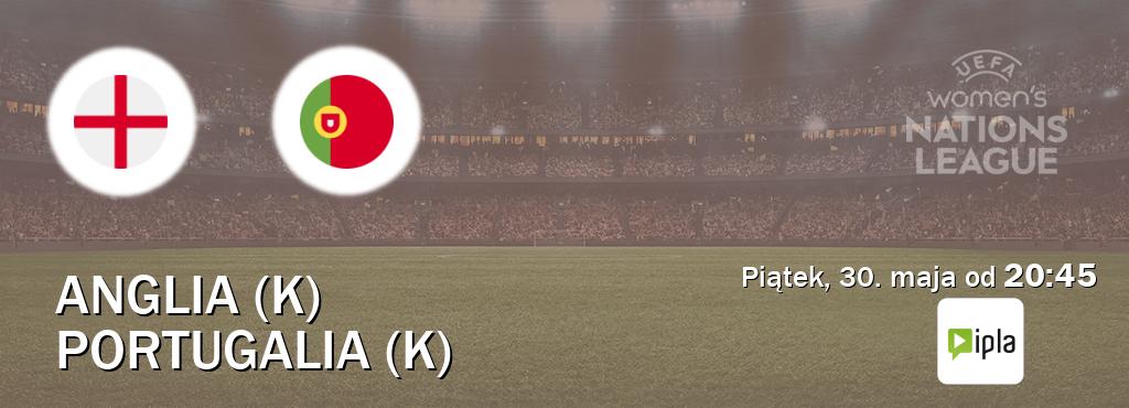 Gra między Anglia (K) i Portugalia (K) transmisja na żywo w IPLA (piątek, 30. maja od  20:45).