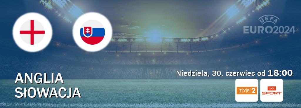 Gra między Anglia i Słowacja transmisja na żywo w TVP 2 i TVP Sport (niedziela, 30. czerwiec od  18:00).