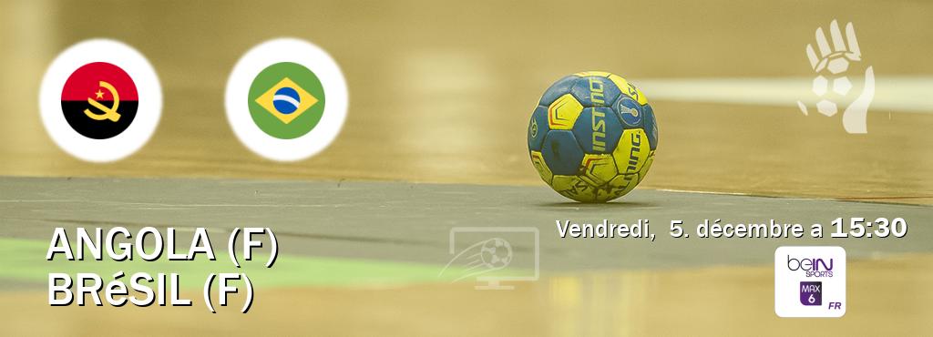 Match entre Angola (F) et Brésil (F) en direct à la beIN Sports 6 Max (vendredi,  5. décembre a  15:30).