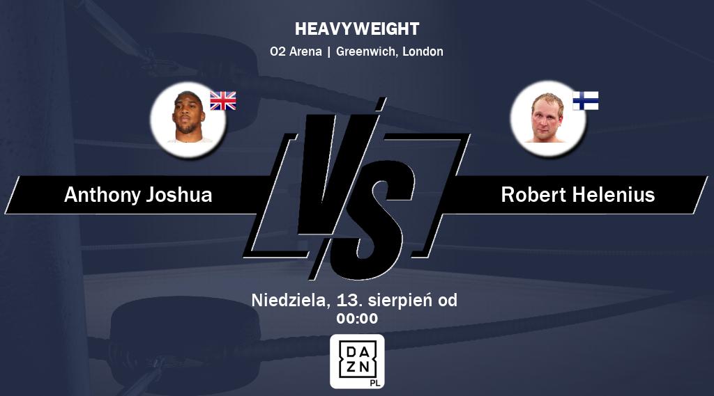 Walka między Anthony Joshua a Robert Helenius będzie transmitowana na żywo w DAZN.
