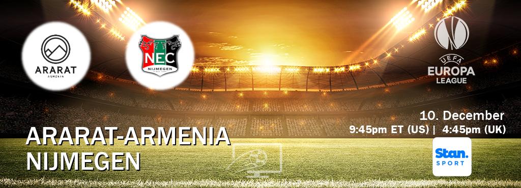 You can watch game live between Ararat-Armenia and Nijmegen on Stan Sport(AU).