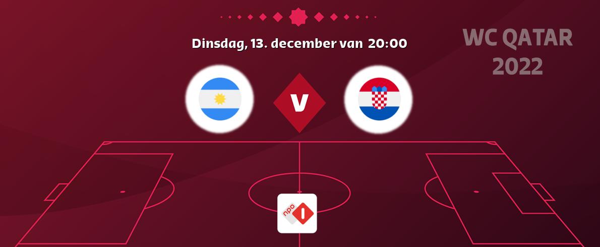 Wedstrijd tussen Argentinië en Kroatië live op tv bij NPO 1 (dinsdag, 13. december van  20:00).