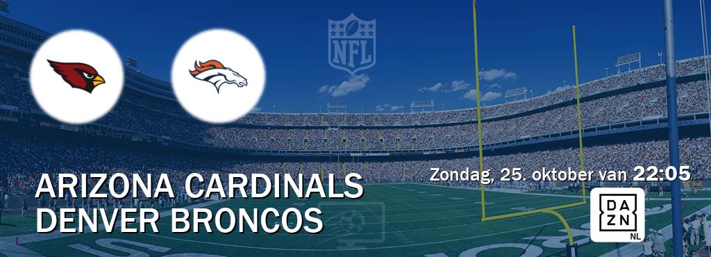 Wedstrijd tussen Arizona Cardinals en Denver Broncos live op tv bij DAZN (zondag, 25. oktober van 22:05). Wedstrijd tussen Arizona Cardinals en Denver Broncos live op tv bij DAZN (zondag, 25. oktober van 22:05).