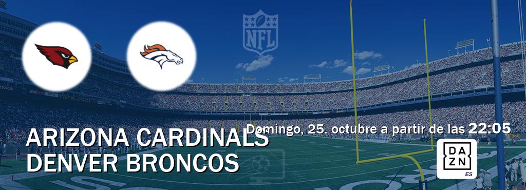 El partido entre Arizona Cardinals y Denver Broncos será retransmitido por DAZN España (domingo, 25. octubre a partir de las 22:05). El partido entre Arizona Cardinals y Denver Broncos será retransmitido por DAZN España (domingo, 25. octubre a partir de las 22:05).