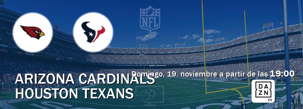 El partido entre Arizona Cardinals y Houston Texans será retransmitido por DAZN España (domingo, 19. noviembre a partir de las  19:00).