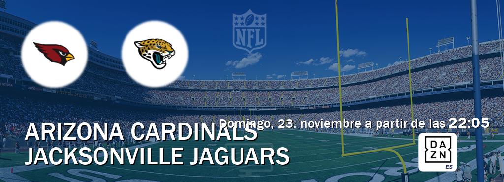 El partido entre Arizona Cardinals y Jacksonville Jaguars será retransmitido por DAZN España (domingo, 23. noviembre a partir de las 22:05). El partido entre Arizona Cardinals y Jacksonville Jaguars será retransmitido por DAZN España (domingo, 23. noviembre a partir de las 22:05).