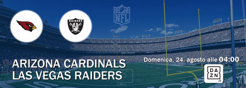 Il match Arizona Cardinals - Las Vegas Raiders sarà trasmesso in diretta TV su DAZN Italia (ore 04:00) Il match Arizona Cardinals - Las Vegas Raiders sarà trasmesso in diretta TV su DAZN Italia (ore 04:00)