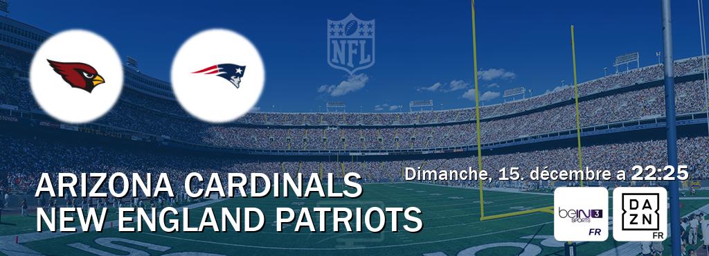 Match entre Arizona Cardinals et New England Patriots en direct à la beIN Sports 3 et DAZN (dimanche, 15. décembre a  22:25).