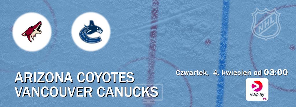 Gra między Arizona Coyotes i Vancouver Canucks transmisja na żywo w Viaplay Polska (czwartek,  4. kwiecień od  03:00).