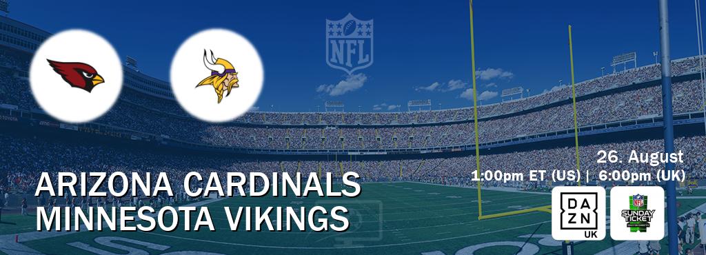 You can watch game live between Arizona Cardinals and Minnesota Vikings on DAZN UK(UK) and NFL Sunday Ticket(US).