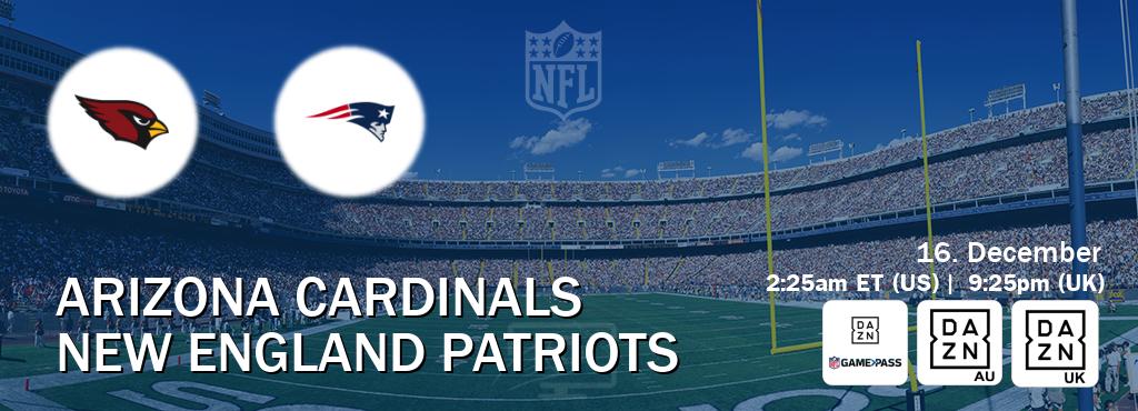 You can watch game live between Arizona Cardinals and New England Patriots on DAZN NFL Game Pass, DAZN(AU), DAZN UK(UK).