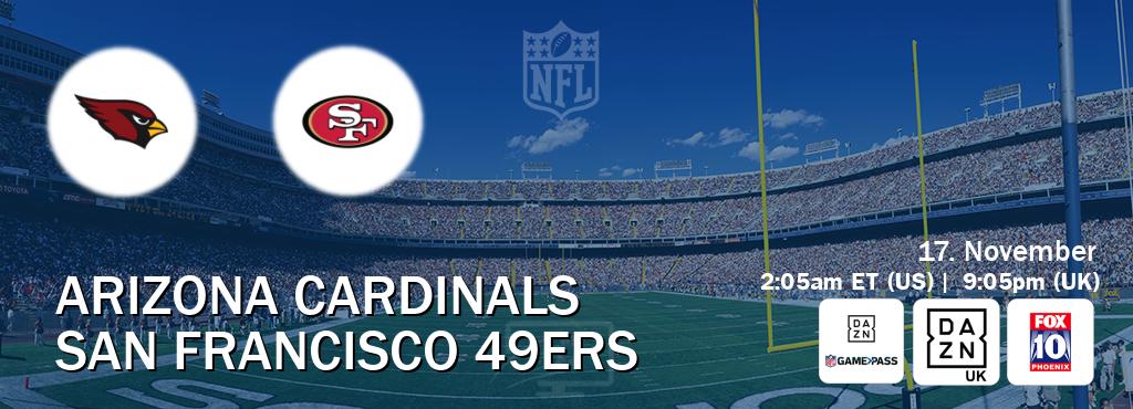 You can watch game live between Arizona Cardinals and San Francisco 49ers on DAZN NFL Game Pass, DAZN UK(UK), KSAZ TV(US). You can watch game live between Arizona Cardinals and San Francisco 49ers on DAZN NFL Game Pass, DAZN UK(UK), KSAZ TV(US).
