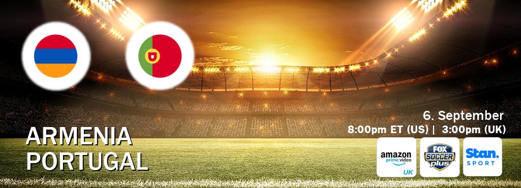 You can watch game live between Armenia and Portugal on Amazon Prime Video UK(UK), Fox Soccer Plus(US), Stan Sport(AU).