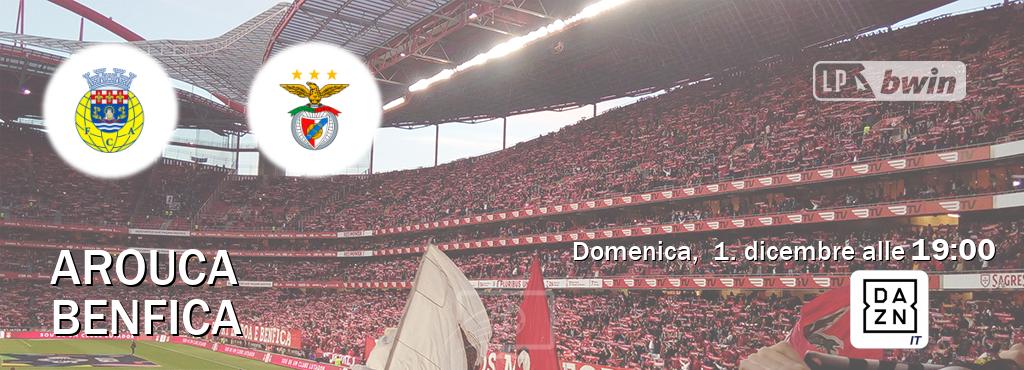 Il match Arouca - Benfica sarà trasmesso in diretta TV su DAZN Italia (ore 19:00)