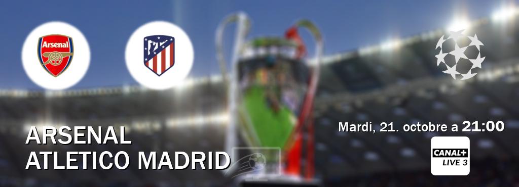 Match entre Arsenal et Atletico Madrid en direct à la Canal+ Live 3 (mardi, 21. octobre a 21:00). Match entre Arsenal et Atletico Madrid en direct à la Canal+ Live 3 (mardi, 21. octobre a 21:00).