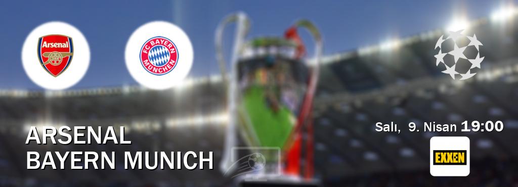 Karşılaşma Arsenal - Bayern Munich Exxen'den canlı yayınlanacak (Salı,  9. Nisan  19:00).