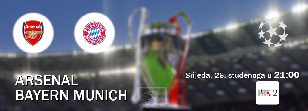 Izravni prijenos utakmice Arsenal i Bayern Munich pratite uživo na HTV2 (srijeda, 26. studenoga u 21:00). Izravni prijenos utakmice Arsenal i Bayern Munich pratite uživo na HTV2 (srijeda, 26. studenoga u 21:00).