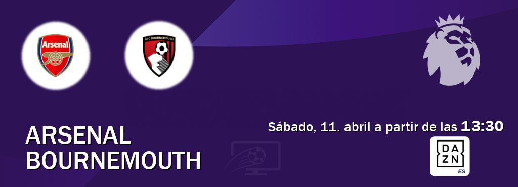 El partido entre Arsenal y Bournemouth será retransmitido por DAZN España (sábado, 11. abril a partir de las  13:30).