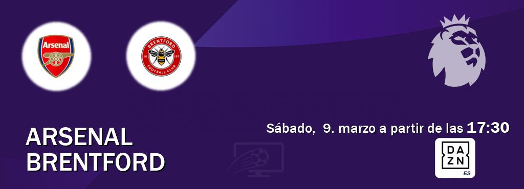El partido entre Arsenal y Brentford será retransmitido por DAZN España (sábado,  9. marzo a partir de las  17:30).