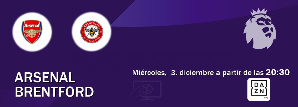 El partido entre Arsenal y Brentford será retransmitido por DAZN España (miércoles,  3. diciembre a partir de las  20:30).