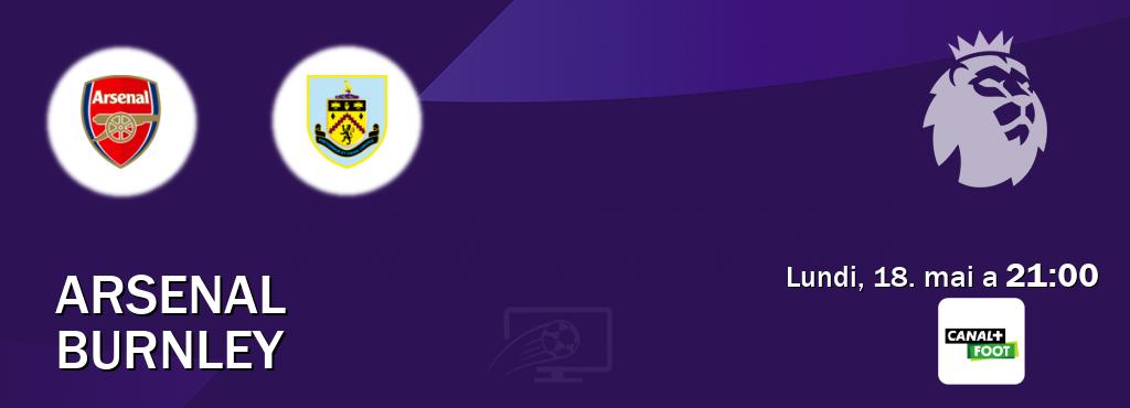 Match entre Arsenal et Burnley en direct à la Canal+ Foot (lundi, 18. mai a  21:00).