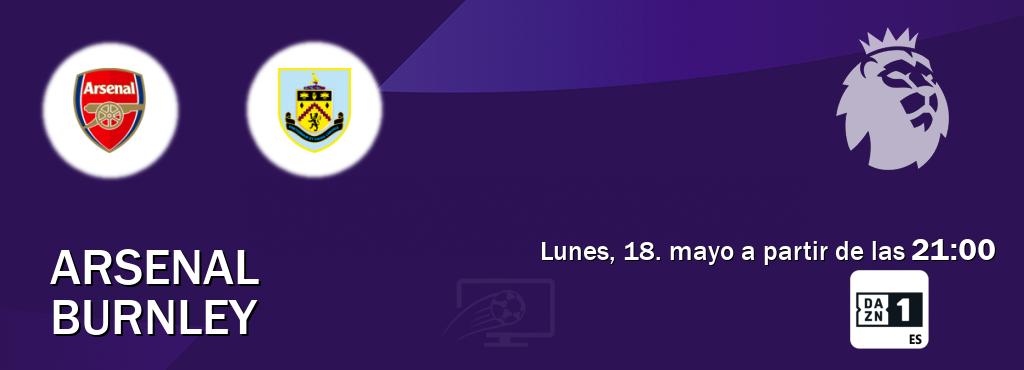 El partido entre Arsenal y Burnley será retransmitido por DAZN 1 (lunes, 18. mayo a partir de las  21:00).
