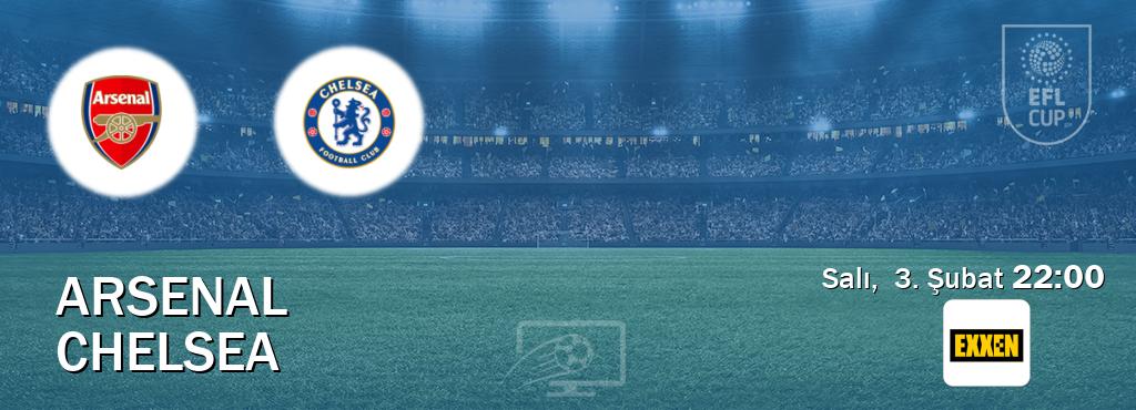 Karşılaşma Arsenal - Chelsea Exxen'den canlı yayınlanacak (Salı,  3. Şubat  22:00).