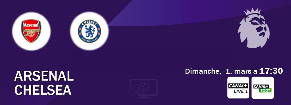 Match entre Arsenal et Chelsea en direct à la Canal+ Live 1 et Canal+ Foot (dimanche,  1. mars a  17:30).