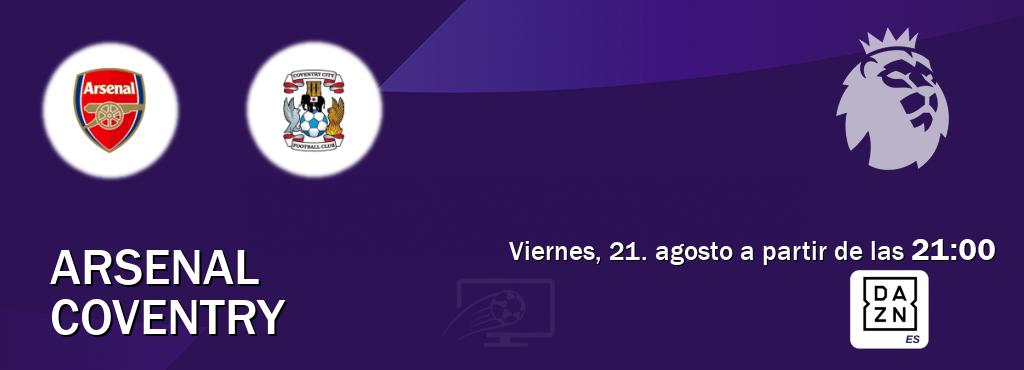 El partido entre Arsenal y Coventry será retransmitido por DAZN España (viernes, 21. agosto a partir de las  21:00).