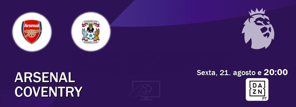 Jogo entre Arsenal e Coventry tem emissão DAZN (sexta, 21. agosto e  20:00).