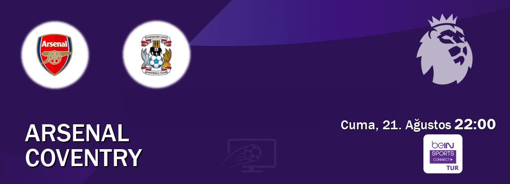 Karşılaşma Arsenal - Coventry Bein Sports Connect'den canlı yayınlanacak (Cuma, 21. Ağustos  22:00).