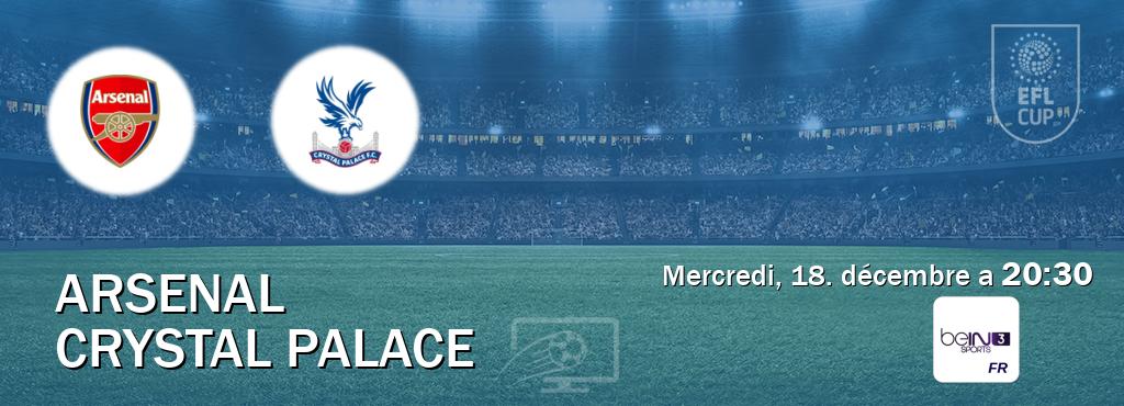 Match entre Arsenal et Crystal Palace en direct à la beIN Sports 3 (mercredi, 18. décembre a  20:30).