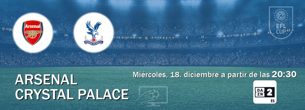 El partido entre Arsenal y Crystal Palace será retransmitido por DAZN 2 (miércoles, 18. diciembre a partir de las  20:30).