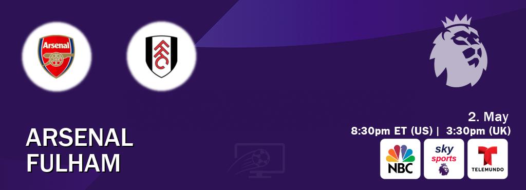 You can watch game live between Arsenal and Fulham on NBC(US), Sky Sports Premier League(UK), Telemundo(US).