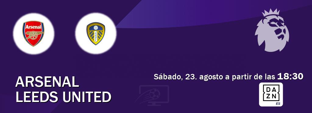 El partido entre Arsenal y Leeds United será retransmitido por DAZN España (sábado, 23. agosto a partir de las 18:30). El partido entre Arsenal y Leeds United será retransmitido por DAZN España (sábado, 23. agosto a partir de las 18:30).