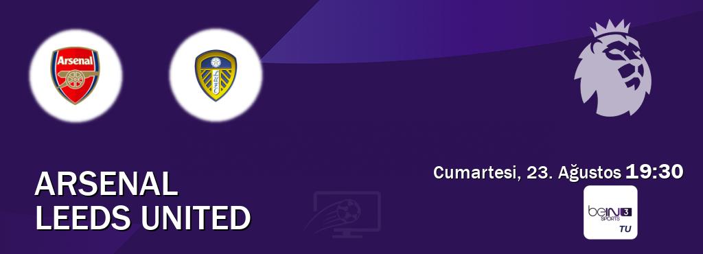Karşılaşma Arsenal - Leeds United beIN SPORTS 3'den canlı yayınlanacak (Cumartesi, 23. Ağustos  19:30).