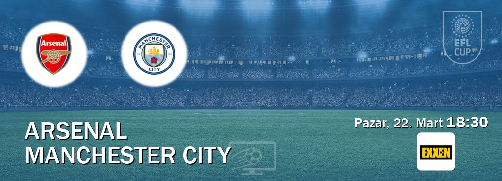 Karşılaşma Arsenal - Manchester City Exxen'den canlı yayınlanacak (Pazar, 22. Mart  18:30).