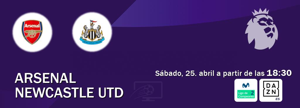 El partido entre Arsenal y Newcastle Utd será retransmitido por Movistar Liga de Campeones 2 y DAZN España (sábado, 25. abril a partir de las  18:30).