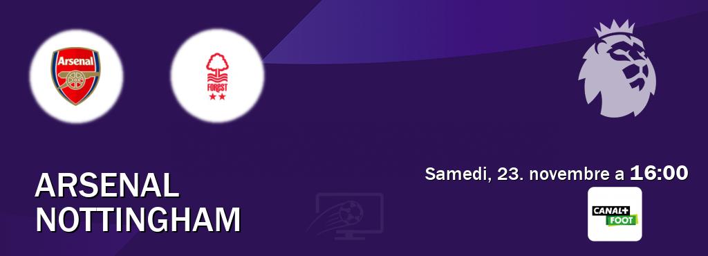 Match entre Arsenal et Nottingham en direct à la Canal+ Foot (samedi, 23. novembre a  16:00).