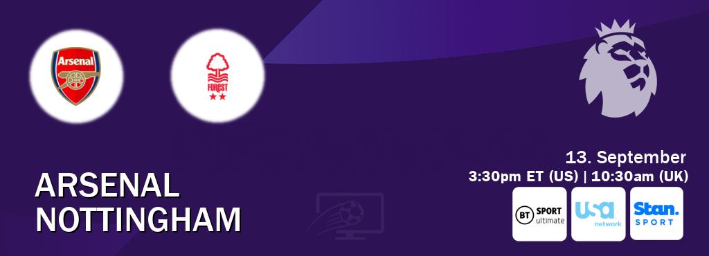 You can watch game live between Arsenal and Nottingham on TNT Sports Ultimate(UK), USA Network(US), Stan Sport(AU). You can watch game live between Arsenal and Nottingham on TNT Sports Ultimate(UK), USA Network(US), Stan Sport(AU).