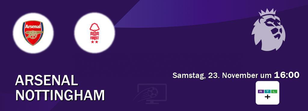 Das Spiel zwischen Arsenal und Nottingham wird am Samstag, 23. November um  16:00, live vom RTL+ übertragen.