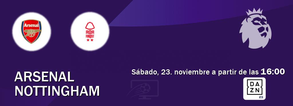 El partido entre Arsenal y Nottingham será retransmitido por DAZN España (sábado, 23. noviembre a partir de las  16:00).