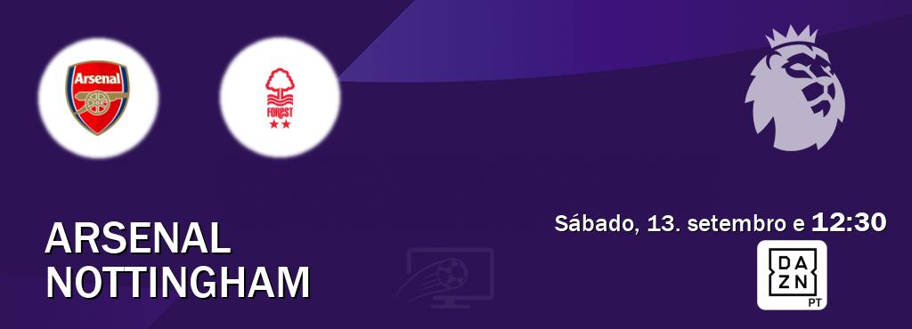 Jogo entre Arsenal e Nottingham tem emissão DAZN (sábado, 13. setembro e  12:30).