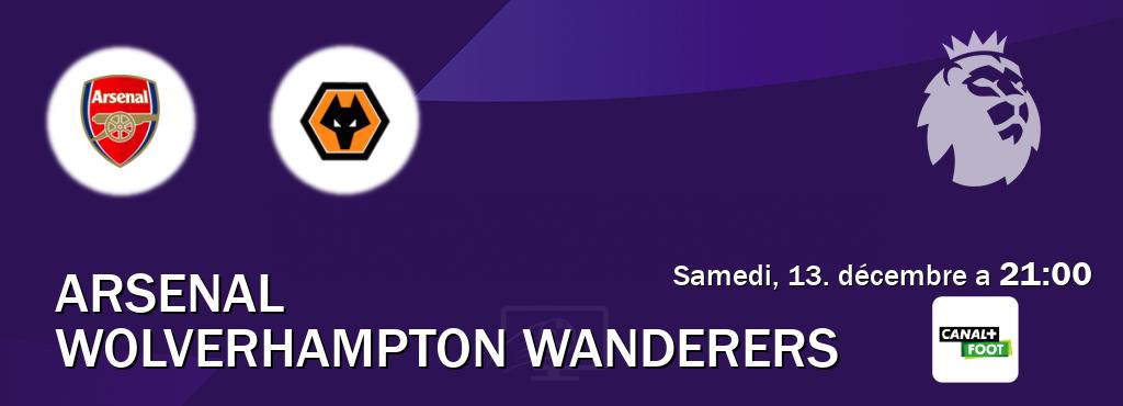 Match entre Arsenal et Wolverhampton Wanderers en direct à la Canal+ Foot (samedi, 13. décembre a  21:00).
